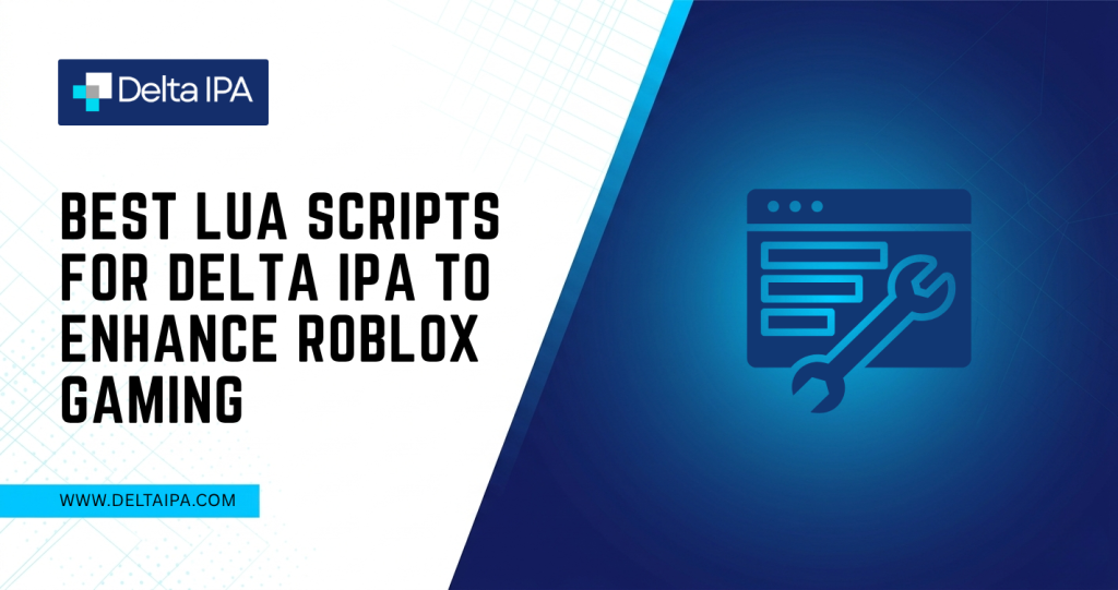 Best Lua Scripts for Delta IPA to Enhance Roblox Gaming