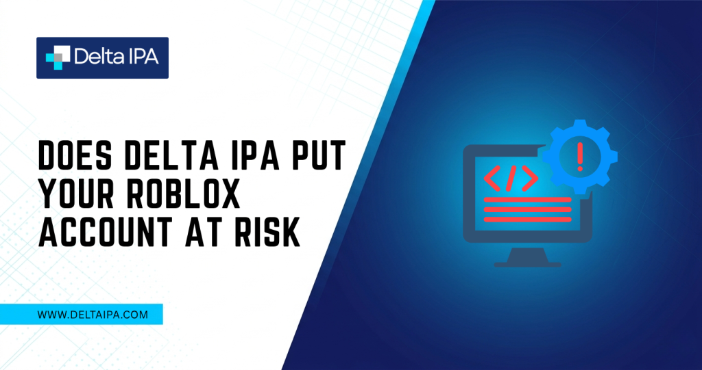 Does Delta IPA Put Your Roblox Account at Risk