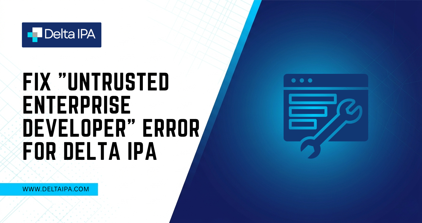 Fix "Untrusted Enterprise Developer" Error for Delta IPA