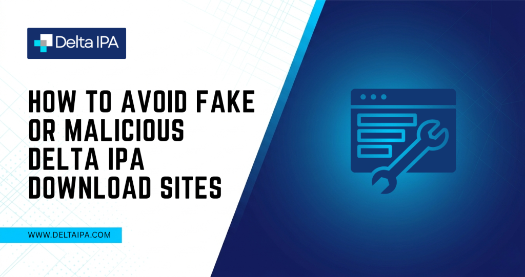 How to Avoid Fake or Malicious Delta IPA Download Sites