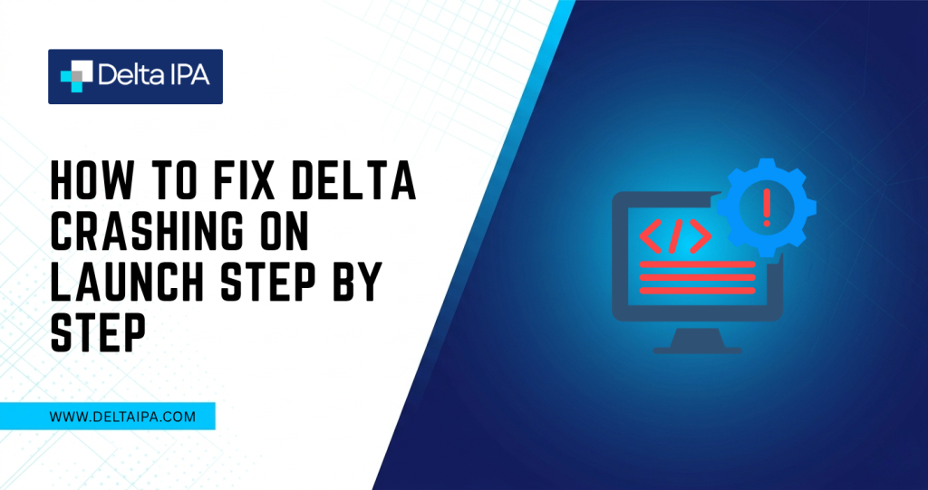 How to Fix Delta Crashing on Launch Step by Step
