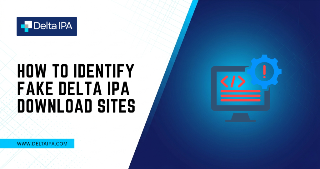 How to Identify Fake Delta IPA Download Sites