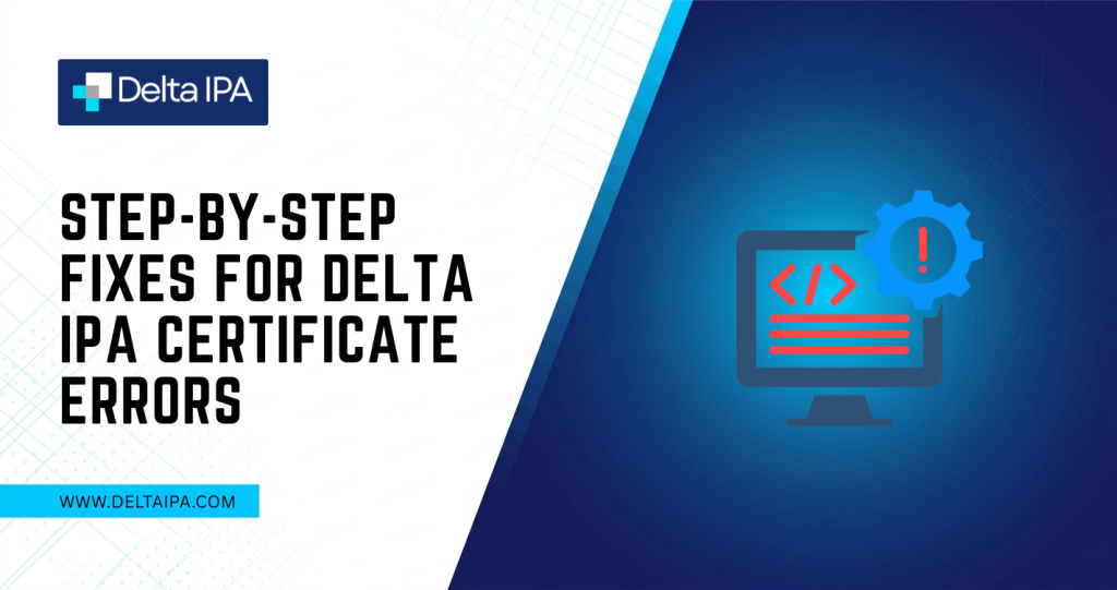 Step-by-Step Fixes for Delta IPA Certificate Errors